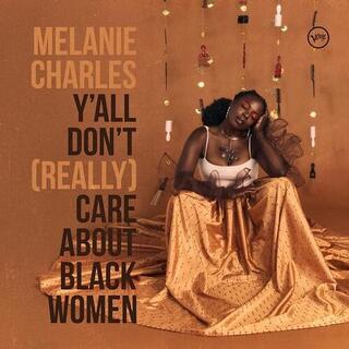 MELANIE CHARLES - Y&#39;all Don&#39;t (Really) Care About Black Women [lp]