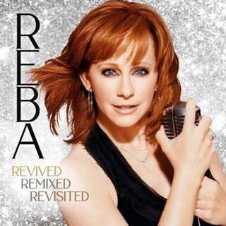 REBA MCENTIRE - Reba: Revived Remixed Revisited