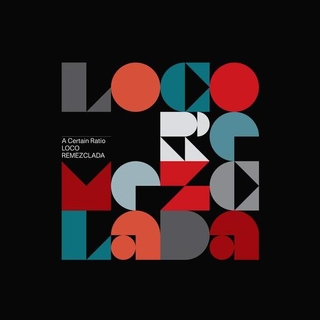 A CERTAIN RATIO - Loco Remezclada