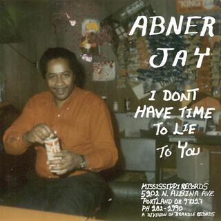ABNER JAY - I Don&#39;t Have Time To Lie To You [lp]