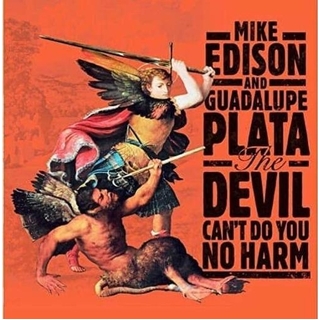 MIKE &amp; GUADALUPE PLATA EDISON - The Devil Can&#39;t Do You No Harm