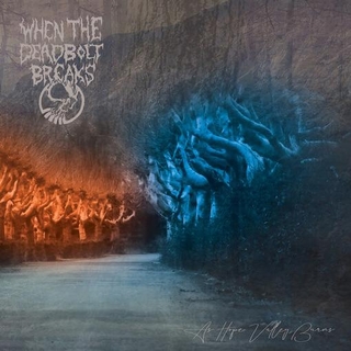 WHEN THE DEADBOLT BREAKS - As Hope Valley Burns