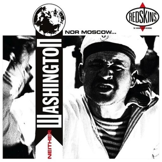 REDSKINS - Neither Washington Nor Moscow...