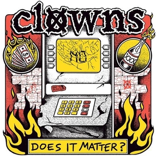 CLOWNS - Does It Matter?