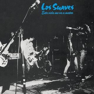 LOS SUAVES - Esta Vida Me Va A Matar