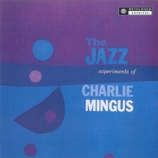 MINGUS - Jazz Experiments Of Charles Mingus