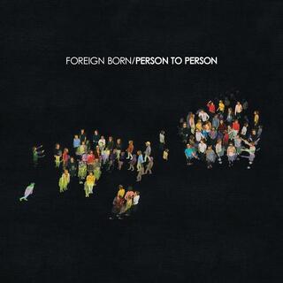 FOREIGN BORN - Person To Person (Sc25 Edition)