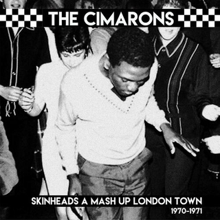 THE CIMARONS - Skinheads A Mash Up London Town 1970-1971