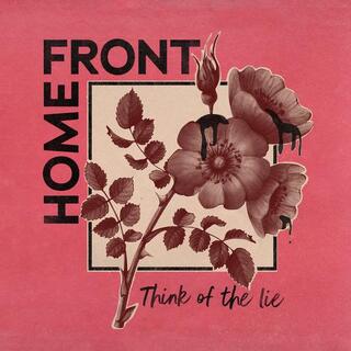 HOME FRONT - Think Of The Lie