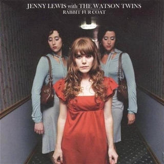 JENNY LEWIS WITH THE WATSON TWINS - Rabbit Fur Coat