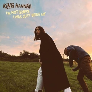 KING HANNAH - I'm Not Sorry