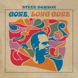 STEVE DAWSON - Gone Long Gone