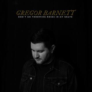 GREGOR BARNETT - Don&#39;t Go Throwing Roses In My Grave [lp]