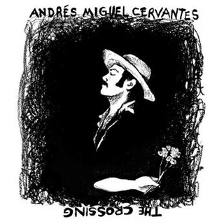 ANDRES MIGUEL CERVANTES - Crossing