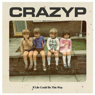 CRAZY P - If Life Could Be This Way