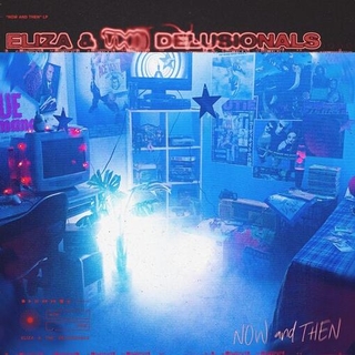 ELIZA &amp; THE DELUSIONALS - Now And Then