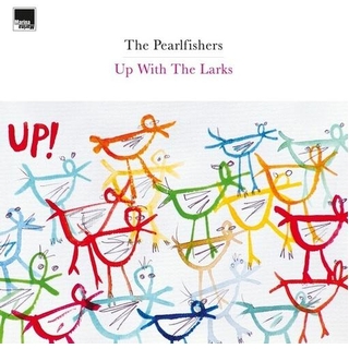 PEARLFISHERS - Up With The Larks