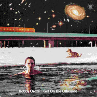BOBBY OROZA - Get On The Otherside