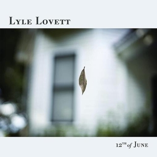 LYLE LOVETT - 12th Of June