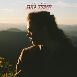 ANGEL OLSEN - Big Time