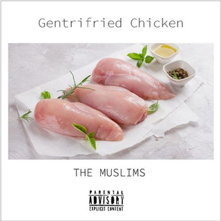 MUSLIMS - Gentrifried Chicken [lp]