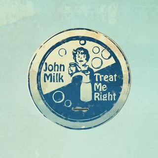 JOHN MILK - Treat Me Right