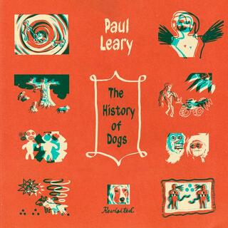 PAUL LEARY - The History Of Dogs, Revisited