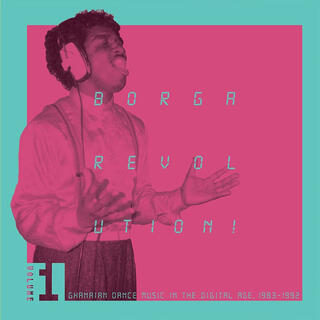 VARIOUS ARTISTS - Borga Revolution: Ghanaian Music In The Digital