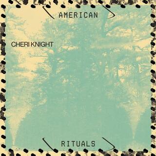 CHERI KNIGHT - American Rituals