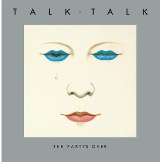 TALK TALK - The Party&#39;s Over