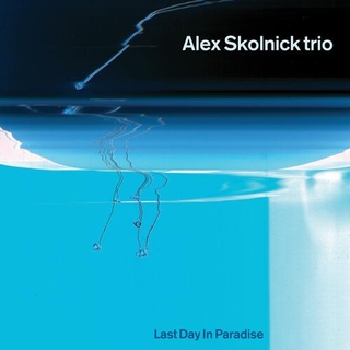 ALEX SKOLNICK - Last Day In Paradise - Blue