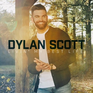 DYLAN SCOTT - Livin&#39; My Best Life
