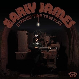 EARLY JAMES - Strange Time To Be Alive