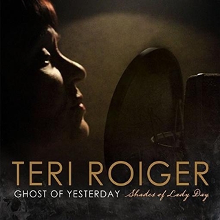 TERI ROIGER-GHOST OF YESTERDAY - Teri Roiger-ghost Of Yesterday