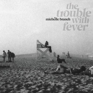 MICHELLE BRANCH - The Trouble With Fever [lp] (140 Gram, Gatefold)