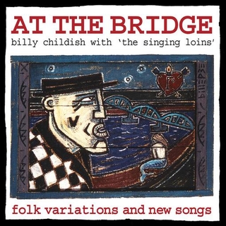 BILLY &amp; THE SINGING LOINS CHILIDSH - At The Bridge