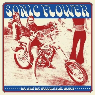 SONIC FLOWER - Me &amp; My Bellbottom Blues
