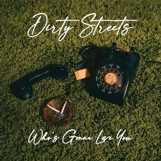 DIRTY STREETS - Who&#39;s Gonna Love You [lp]