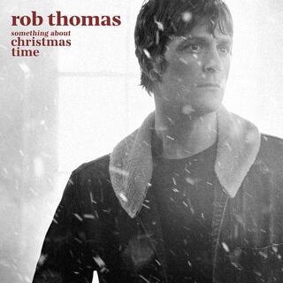 ROB THOMAS - Something About Christmas Time