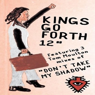 KINGS GO FORTH - Don&#39;t Take My Shadow