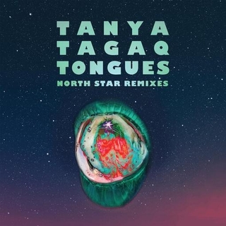 TANYA TAGAQ - Tongues (North Star Remixes)