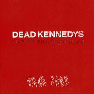 DEAD KENNEDYS - Live At The Deaf Club