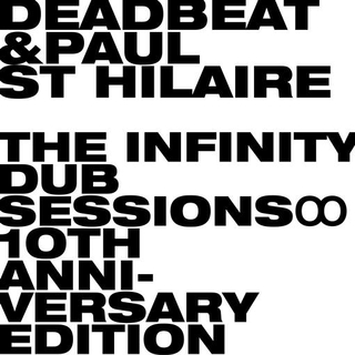 DEADBEAT AND PAUL ST HILAIRE - Infinity Dub Sessions, The (2026 Reissue)