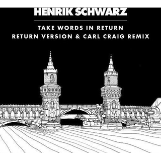 HENRIK SCHWARZ - Take Words In Return