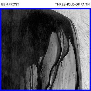 BEN FROST - Threshold Of Faith [12in Ep]