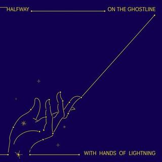 HALFWAY - On The Ghostline, With Hands Of Lightning