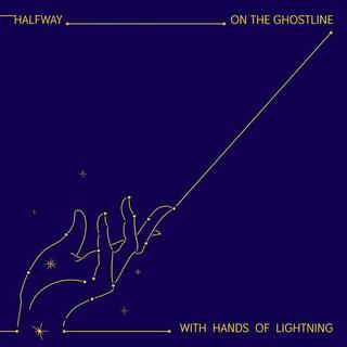 HALFWAY - On The Ghostline, With Hands Of Lightning