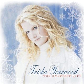 TRISHA YEARWOOD - Sweetest Gift