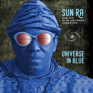 SUN RA &amp; HIS BLUE UNIVERSE ARKESTRA - Universe In Blue