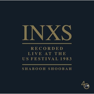 INXS - Shabooh Shoobah: Recorded Live At The Us Festival 1983